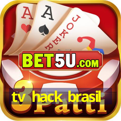 tv hack brasil